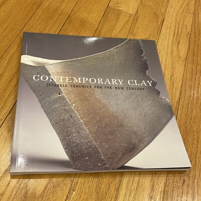 Contemporary Clay: Japanese Ceramics for the New Century - Earle, Joe