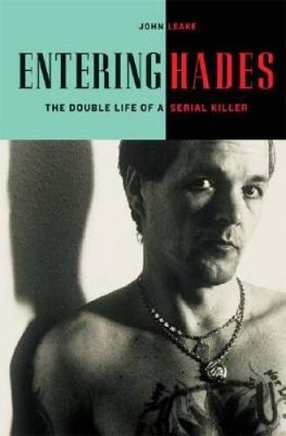Entering Hades: The Double Life of a Serial Killer - Hardcover - GOOD