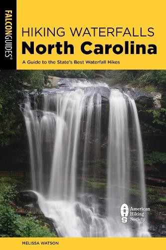 Hiking Waterfalls North Carolina: A Guide To The State's Best... - 9781493079643