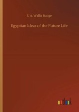 Egyptian Ideas Of The Future Life