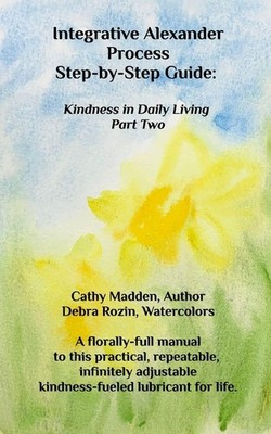 Integrative Alexander Process Step-by-Step Guide Cathy Madden