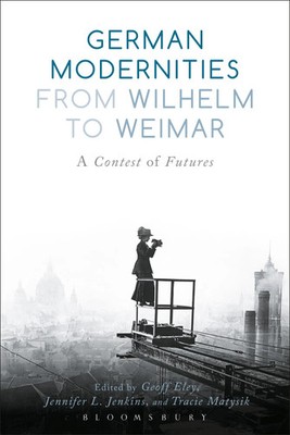 Geoff Eley (u. a.) | German Modernities From Wilhelm to Weimar | Buch | Englisch