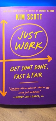 Just Work : Get Sh*t Done, Fast & Fair
