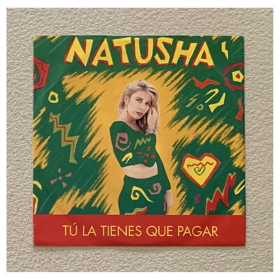 Natusha Vinyl 7'' 45 rpm Tú La Tienes Que Pagar / El Menehito Nuovo