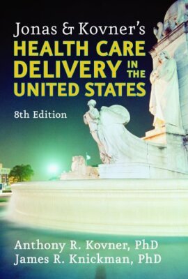 Jonas & Kovner's Health Care Delivery In The United States - [Springer Pub Co]