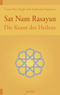 Sat Nam Rasayan: Die Kunst des Heilens Die Kunst des Heilens Singh, Guru D 72168