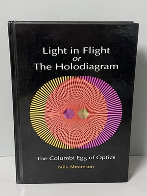 Light in Flight or the Holodiagram : The Columbi Egg of Optics- Abramson