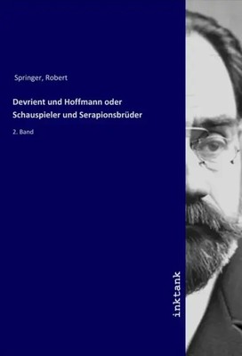Robert Springer | Devrient und Hoffmann oder Schauspieler und Serapionsbrüder