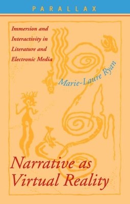NARRATIVE AS VIRTUAL REALITY: IMMERSION AND INTERACTIVITY By Marie-laure Ryan