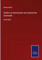 Georg Curtius | Studien Zur Griechischen Und Lateinischen Grammatik | Buch