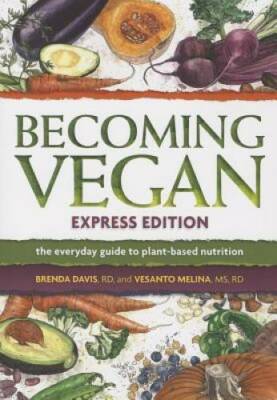 Becoming Vegan, Express Edition: The Everyday Guide to Plant-based Nu - GOOD