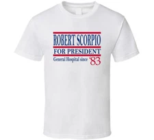 Robert Scorpio For President General Hospital Since 1983 Fan T Shirt