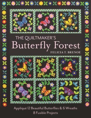Quiltmaker's Butterfly Forest : Appliqué 12 Beautiful Butterflies & Wreaths: ...