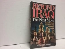Beyond Iraq: The Next Move--Ancient Prophecy and Modern Day Conspiracy Collide b