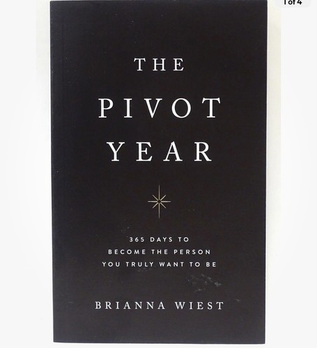 The Pivot Year: 365 Days To Become The Person You Truly Want To Be