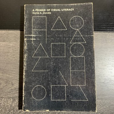 Primer of Visual Literacy by Donis A. Dondis 1974 First MIT PB Design Theory Art