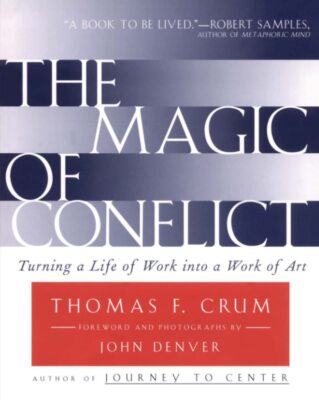 The Magic of Conflict: Turning a Life of Work into a Work of Art by Crum, Thomas