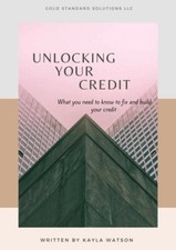 Unlock your Credit, repairing and building your credit