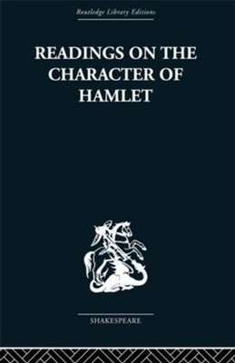 Readings on the Character of Hamlet: compiled from over three hundred sources. b
