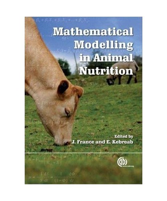 Mathematical Modelling in Animal Nutrition, James France, Ermias Kebreab