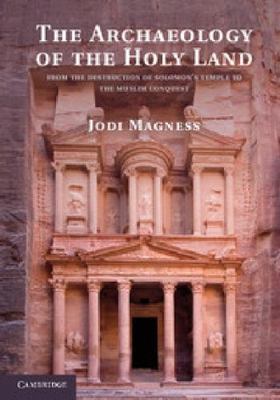 The Archaeology of the Holy Land: From the Destruction of Solomon's Temple to th