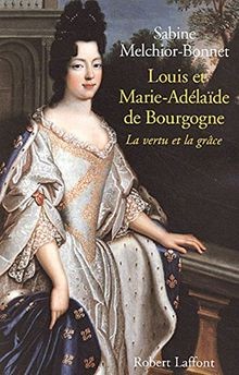Louis et Marie-Adélaïde de Bourgogne : La vertu et la gr... | Buch | Zustand gut