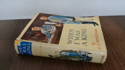 			When I Was A King, G I Whitham, Blackie and Son Limited, 1937, Ha		