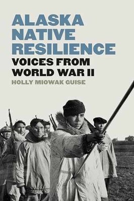 Alaska Native Resilience: Voices - Hardcover, by Guise Holly Miowak - Very Good