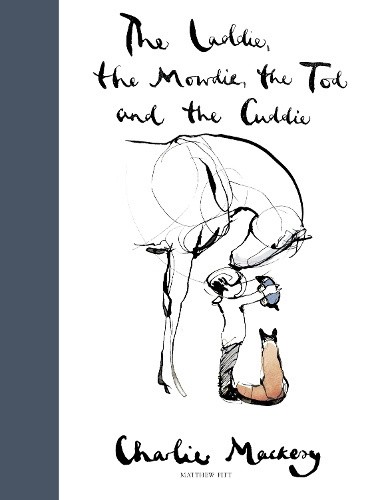 The Laddie, the Mowdie, the Tod and the Cuddie [Scots] by Charlie Mackesy