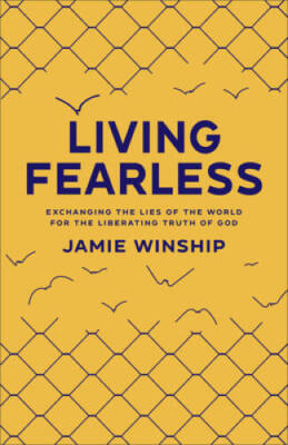 Living Fearless: Exchanging the Lies of the World for the Liberating Trut - GOOD