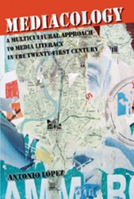 Mediacology : A Multicultural Approach to Media Literacy in the T