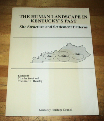 The Human Landscape in Kentucky's Past: Site Structure and Settlement Patterns