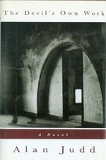 THE DEVIL'S OWN WORK By Alan Judd - Hardcover *Excellent Condition*