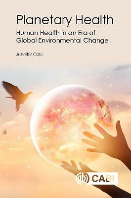 Planetary Health: Human Health in an Era of Global Environmental Change by...