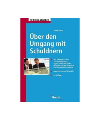 Über den Umgang mit Schuldnern.: Der Wegweiser vom Vertragsabschluá bis zur ei