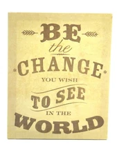 LOT 26 STUDIO Be the Change You Wish to See in the World Canvas (BIN W281)