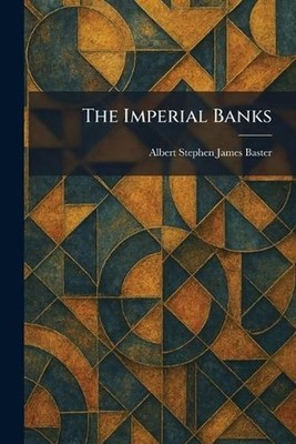 The Imperial Banks by Albert Stephen James Baster Paperback Book