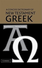 Concise Dictionary of the Greek New Testament, Hardcover by Trenchard, Warren...