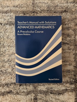 ADVANCED MATHEMATICS Teacher's Manual with Solutions Manual
