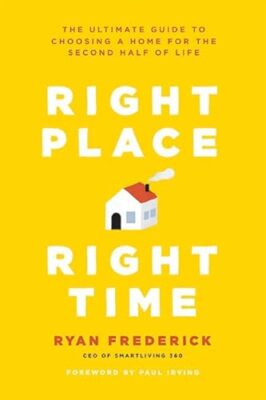 Right Place, Right Time: The Ultimate Guide to Choosing a Home for the Second...