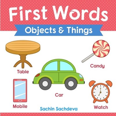 First Words (Objects And Things): Early Education Book Of Learning Objects And T