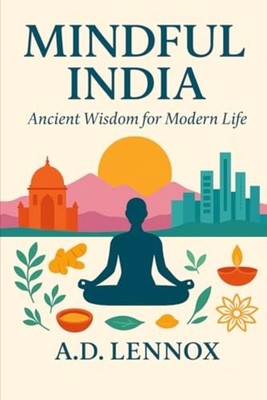 Mindful India - Ancient Wisdom for Modern Life - paperback NEW A. D. LENNOX 2025