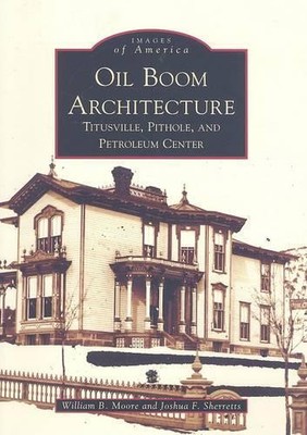 William B. Moore Joshua F. Sherretts Oil Boom Architecture (Paperback)