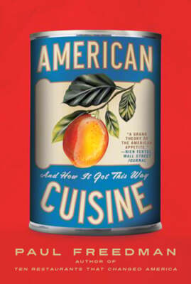 American Cuisine: And How It Got This Way by Paul Freedman: Used