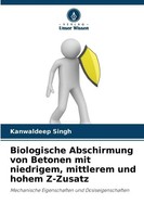 Kanwaldeep Singh | Biologische Abschirmung Von Betonen Mit Niedrigem,...