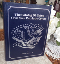 THE CATALOG OF UNION CIVIL WAR PATRIOTIC COVERS WILLIAM R. WEISS, JR. MINT NEW!