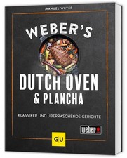 Weber's Dutch Oven und Plancha Klassiker und überraschende Gerichte Weyer, Manue