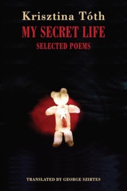My Secret Life: Selected Poems, Toth, Toth, 9781780377032 Fast Free Shipping^* - Image 4