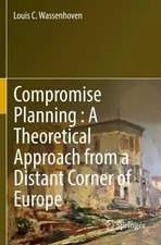 Compromise Planning : A Theoretical Approach from a Distant Corner of Europe by 