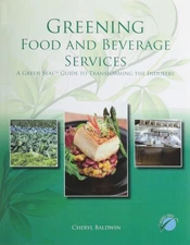 Greening Food and Beverage Services: A Green Seal Guide to Transforming the ...